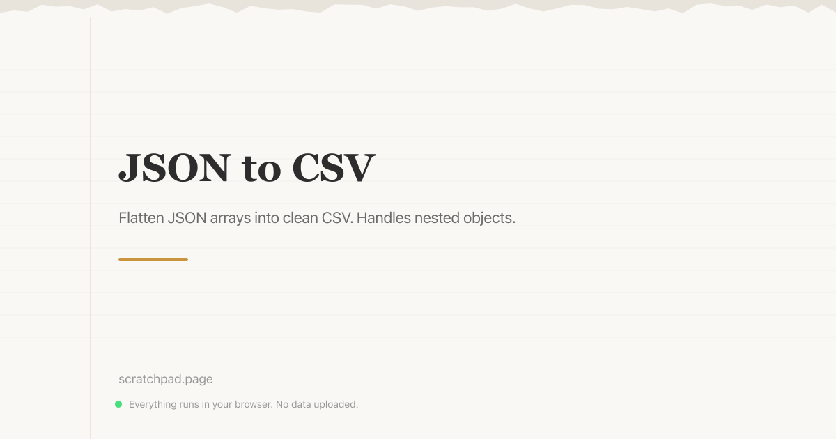 JSON to CSV Converter — Flatten Nested, Offline | Scratchpad